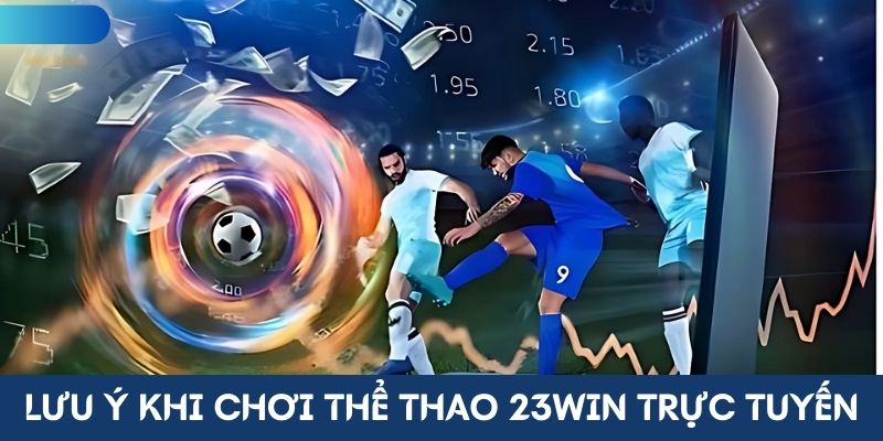 Lưu ý khi chơi thể thao 23Win trực tuyến