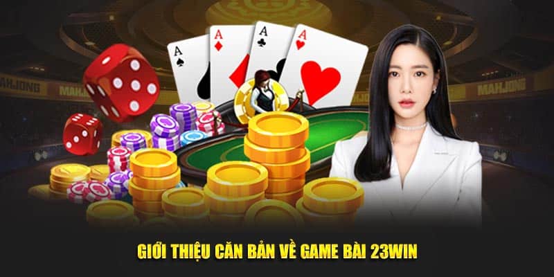 Thông tin chung về sảnh game bài 23WIN