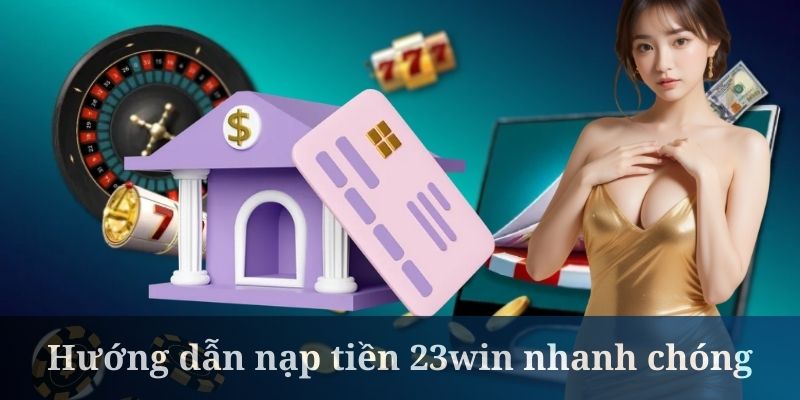 Nạp tiền 23win khá dễ qua cách giao dịch Momo