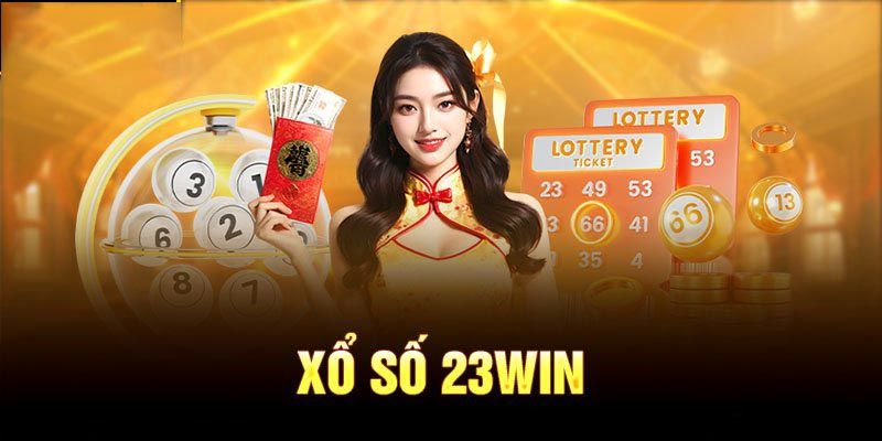 Xổ số 23win mang lại sân chơi dự đoán kịch tính